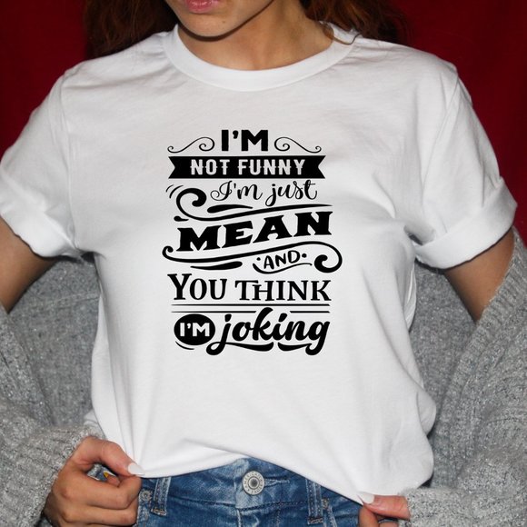 I'm just mean Tee Shirt - Picture 1 of 3